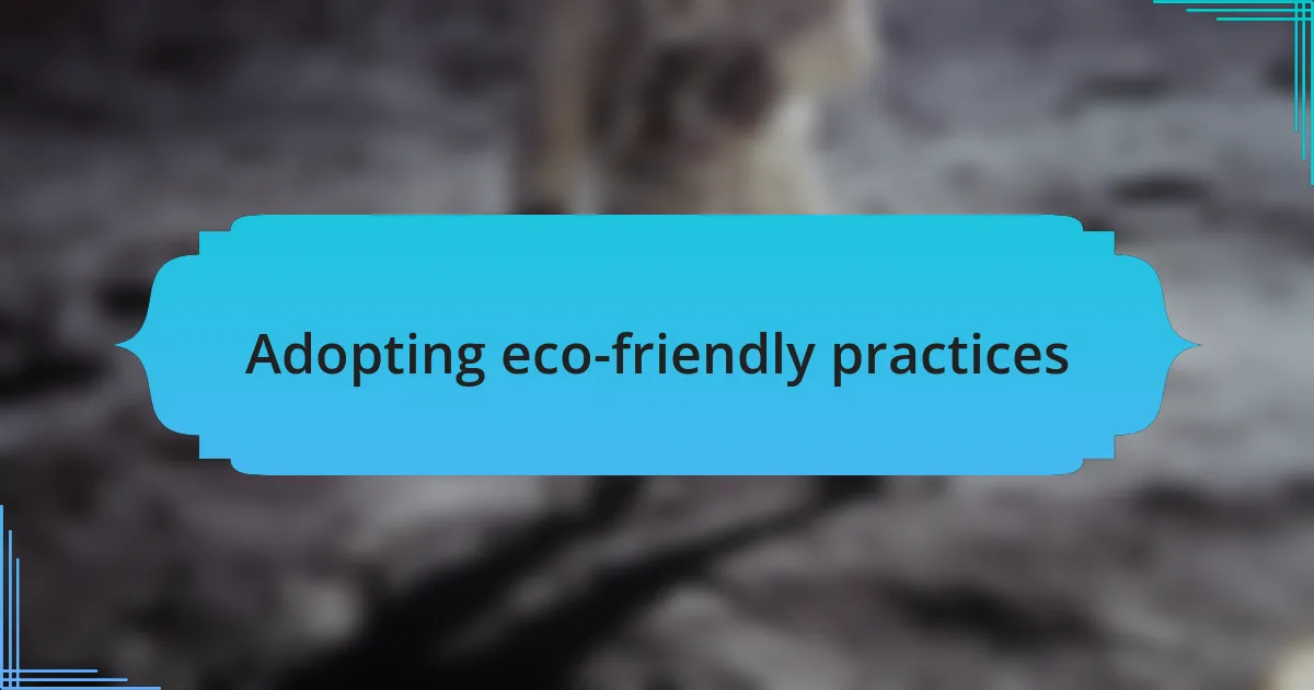 Adopting eco-friendly practices