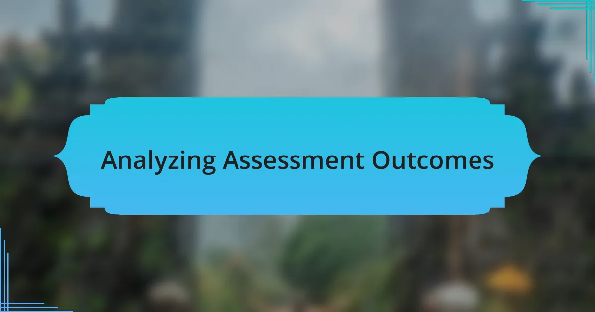 Analyzing Assessment Outcomes