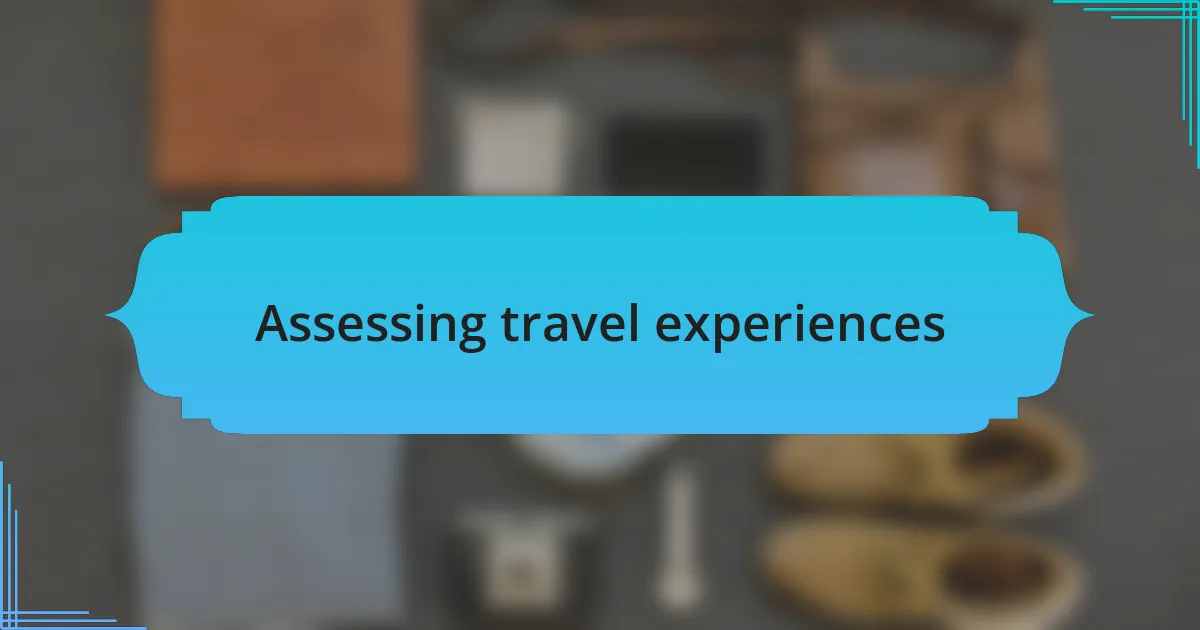 Assessing travel experiences