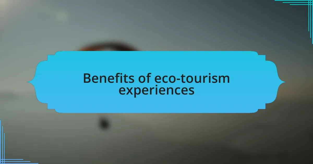 Benefits of eco-tourism experiences