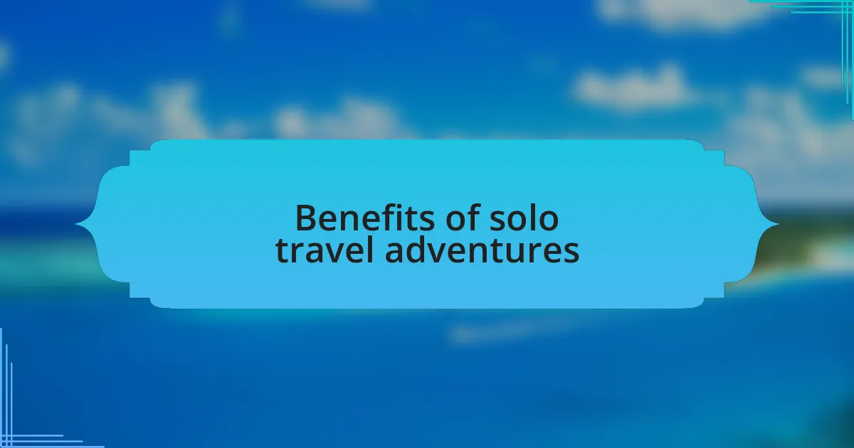 Benefits of solo travel adventures