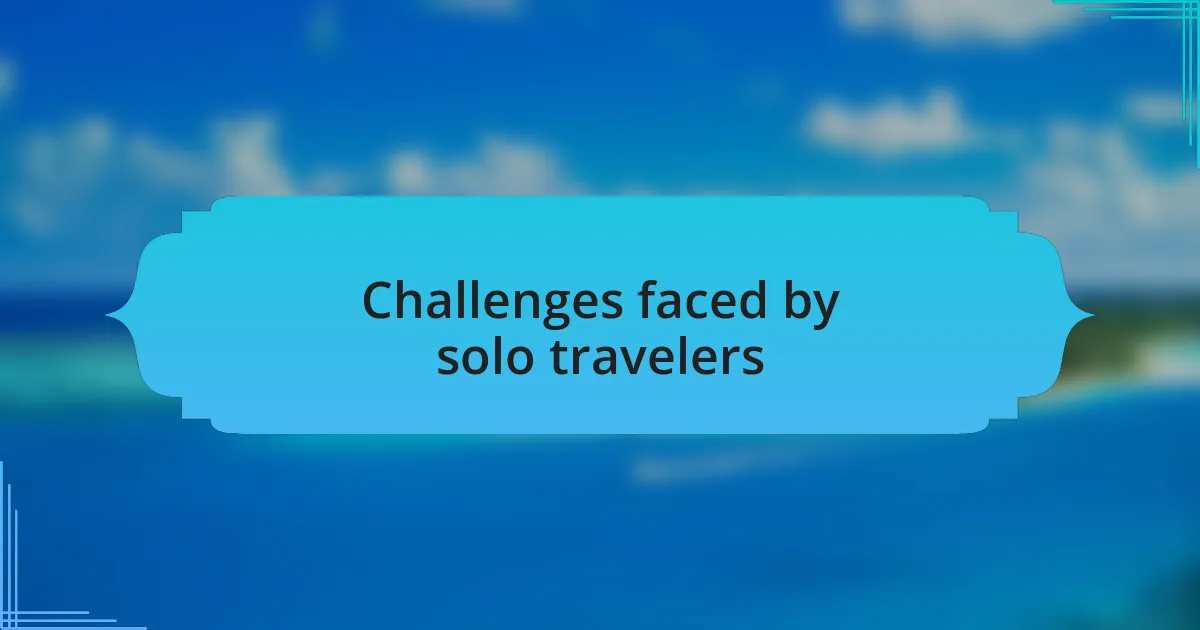 Challenges faced by solo travelers