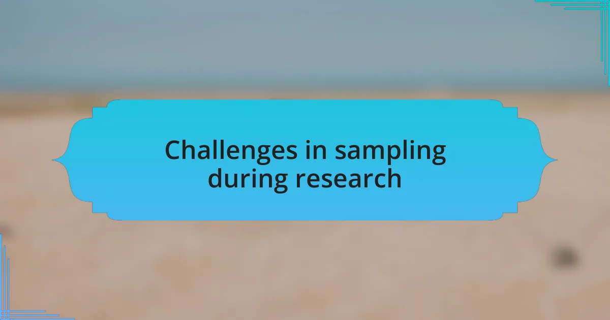 Challenges in sampling during research