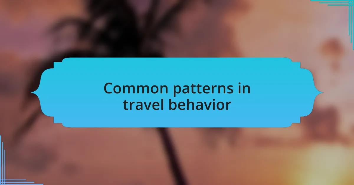 Common patterns in travel behavior