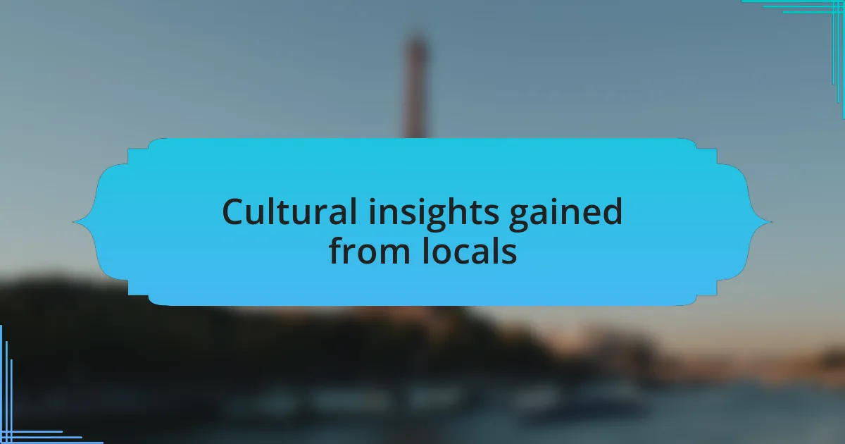 Cultural insights gained from locals