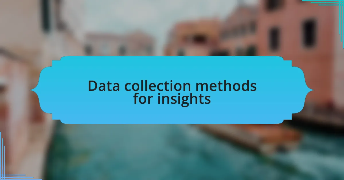 Data collection methods for insights