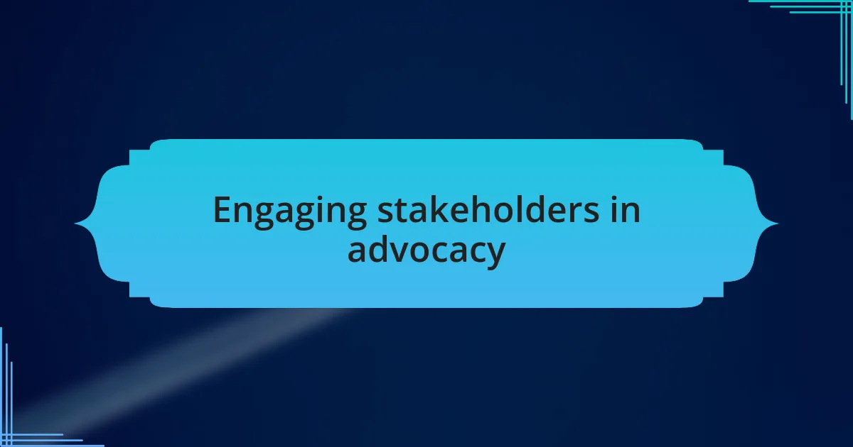 Engaging stakeholders in advocacy