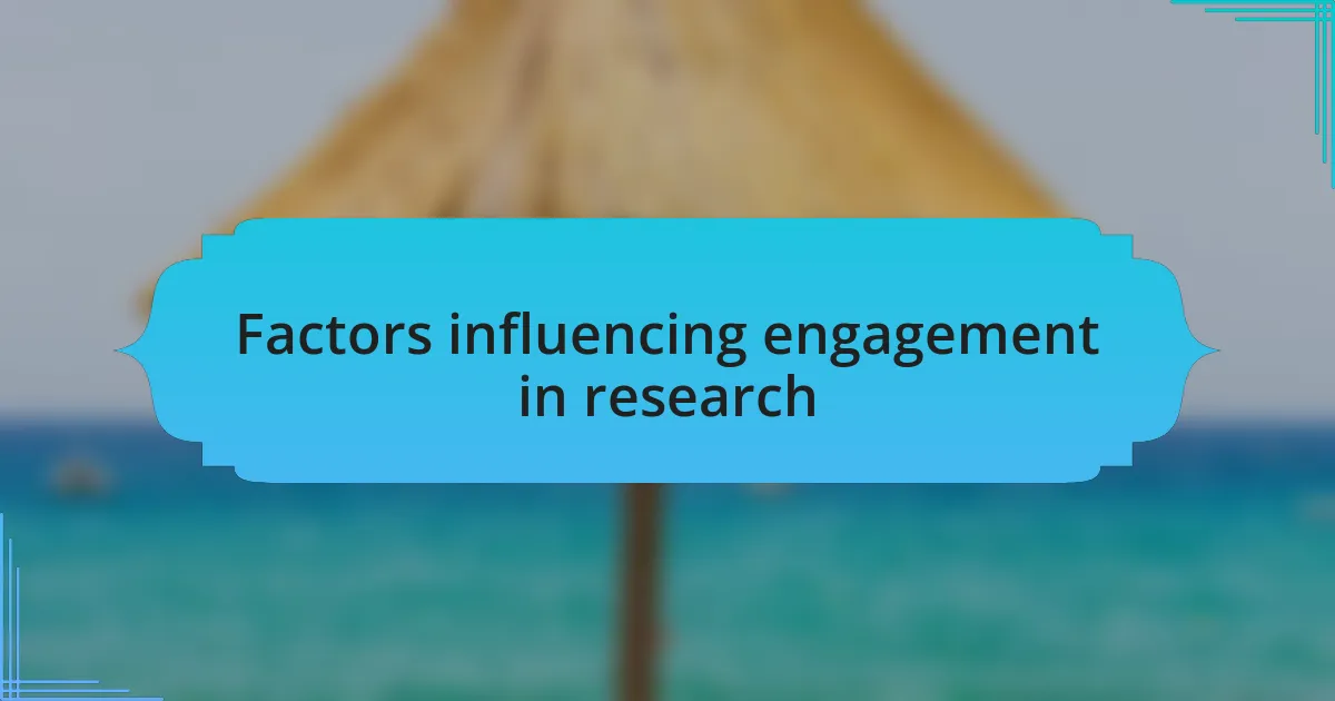 Factors influencing engagement in research