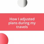 How I adjusted plans during my travels