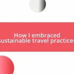 How I embraced sustainable travel practices