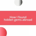 How I found hidden gems abroad