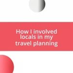 How I involved locals in my travel planning