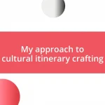 My approach to cultural itinerary crafting