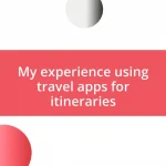 My experience using travel apps for itineraries