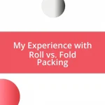 My Experience with Roll vs. Fold Packing