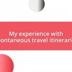 My experience with spontaneous travel itineraries