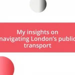 My insights on navigating London’s public transport