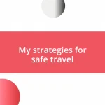 My strategies for safe travel