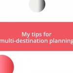 My tips for multi-destination planning