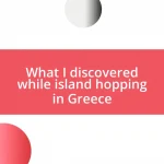 What I discovered while island hopping in Greece