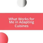 What Works for Me in Adapting Cuisines