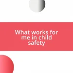 What works for me in child safety