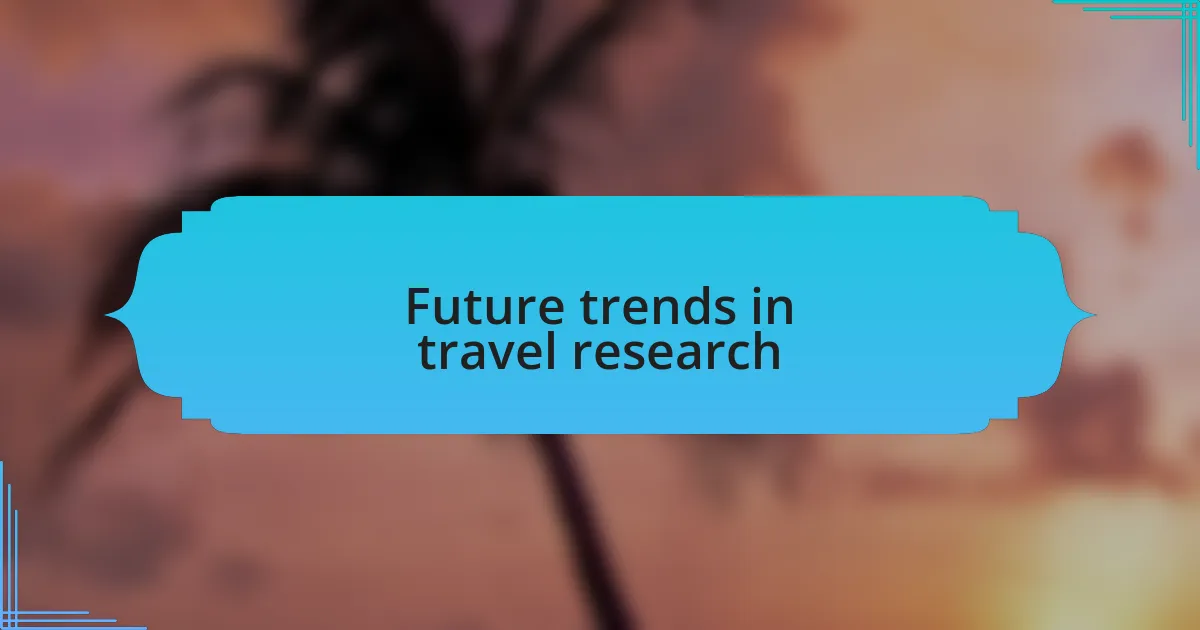 Future trends in travel research