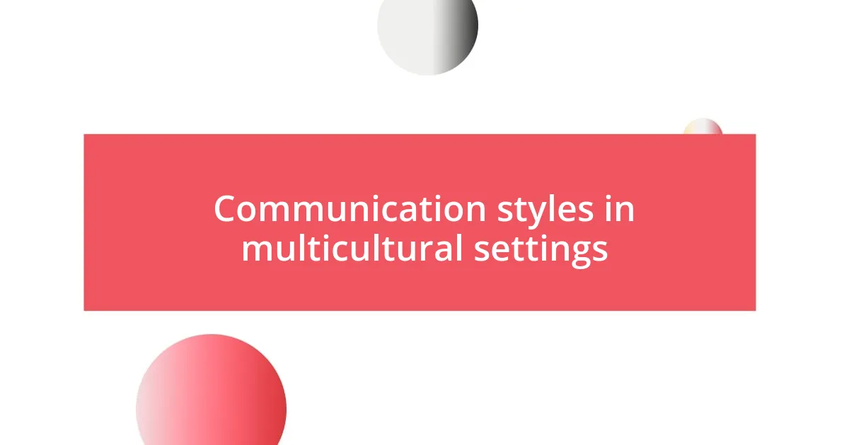 Communication styles in multicultural settings