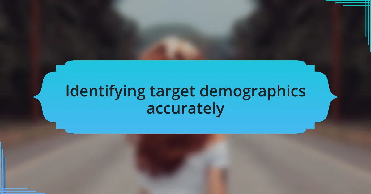 Identifying target demographics accurately