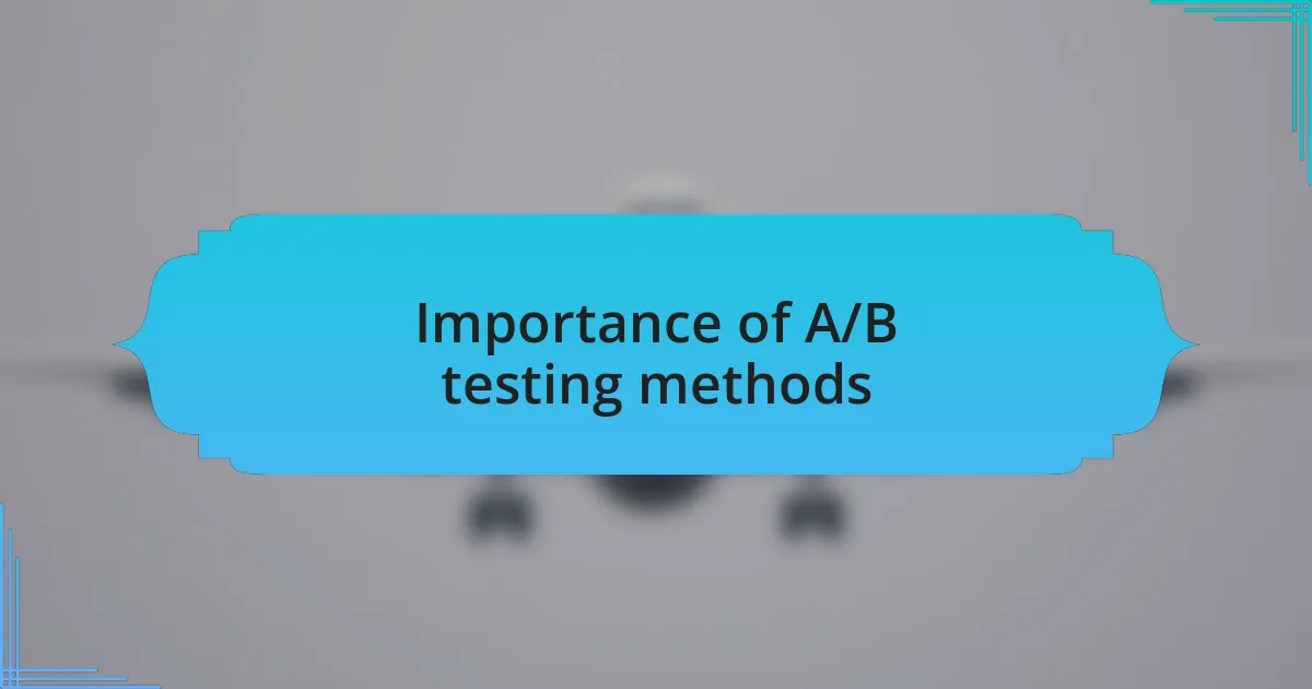 Importance of A/B testing methods