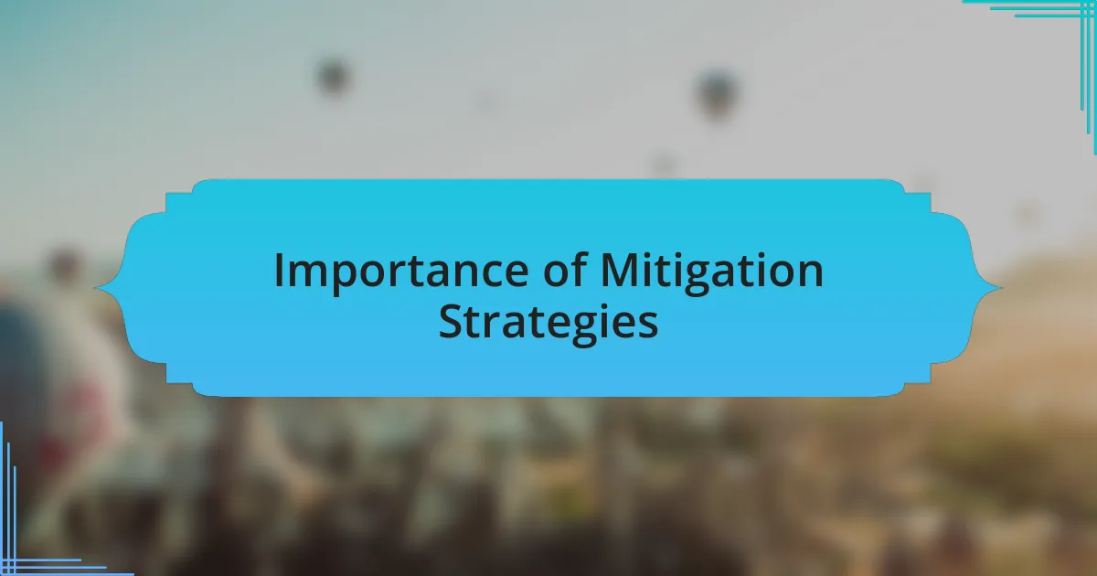 Importance of Mitigation Strategies