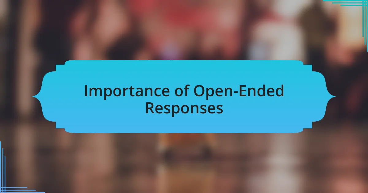 Importance of Open-Ended Responses