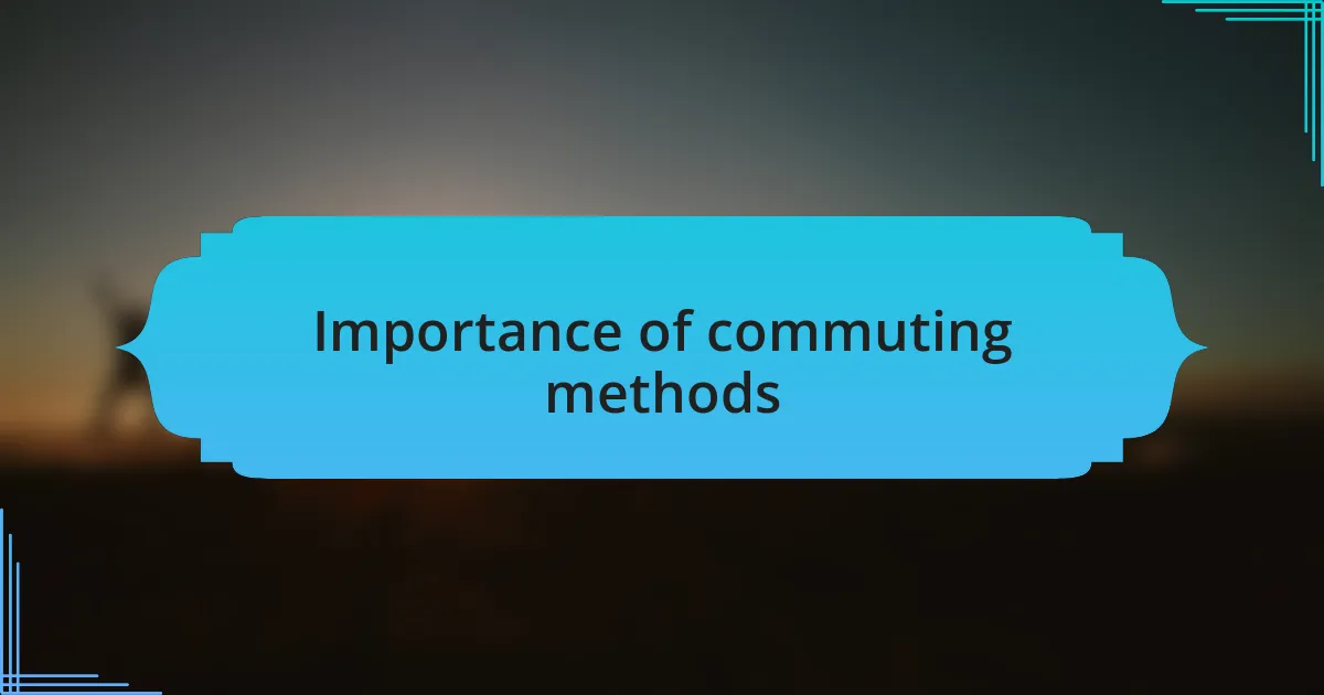 Importance of commuting methods