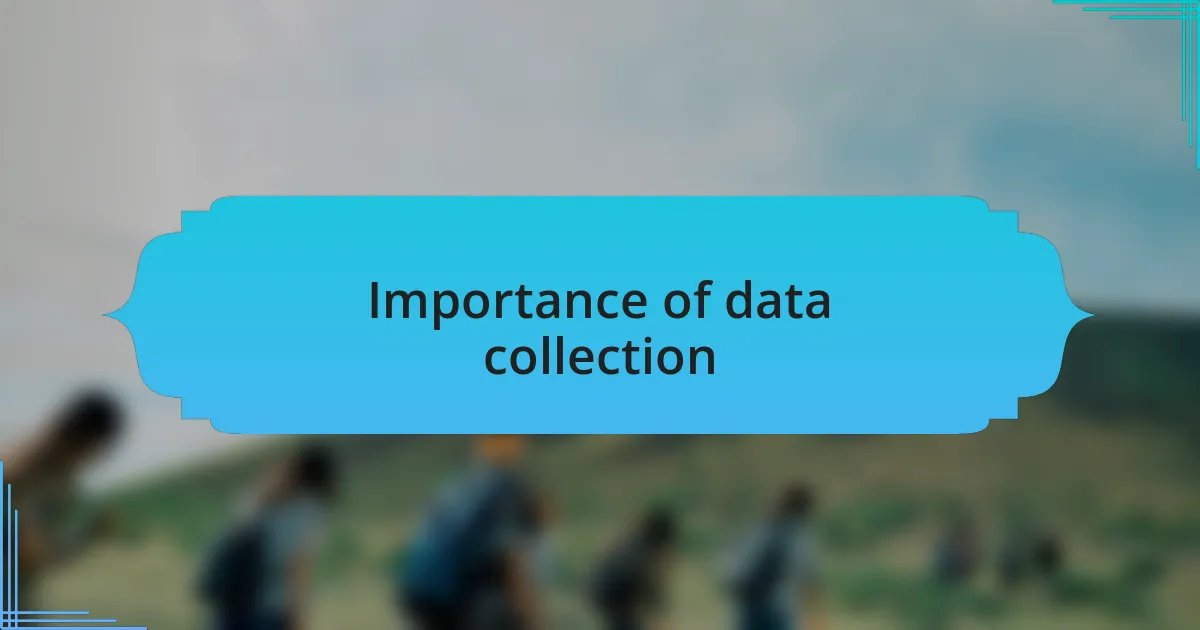 Importance of data collection