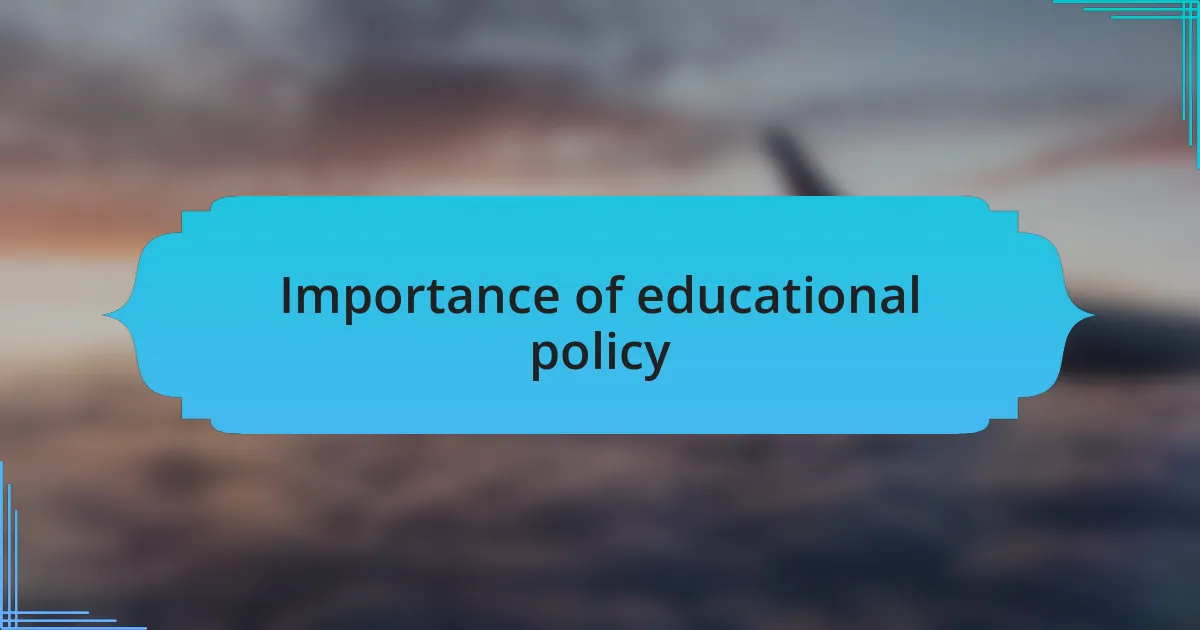 Importance of educational policy
