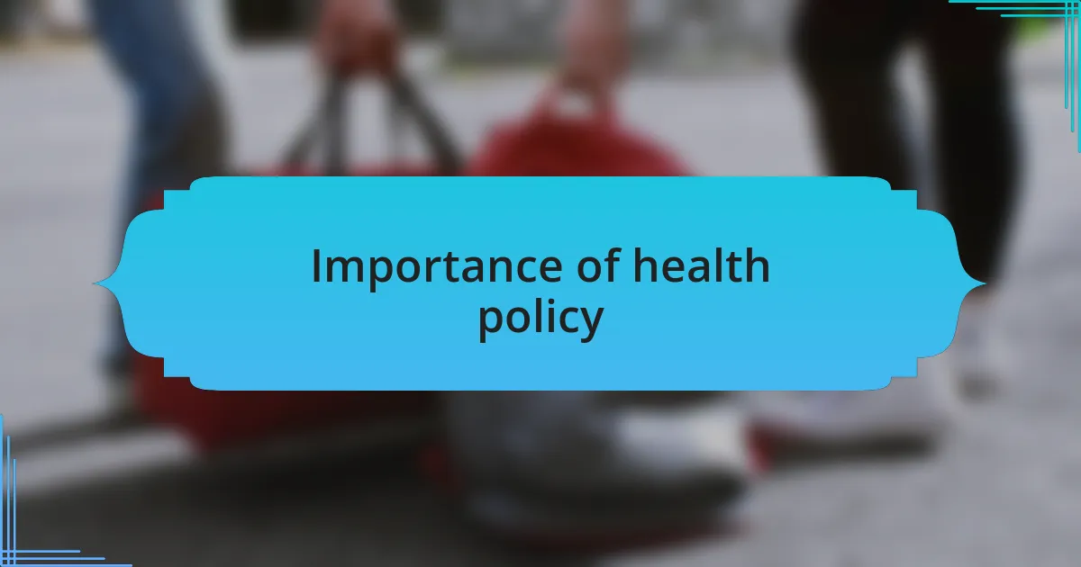 Importance of health policy