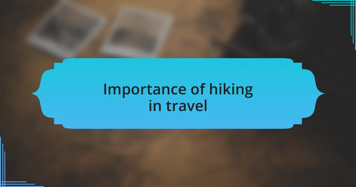 Importance of hiking in travel