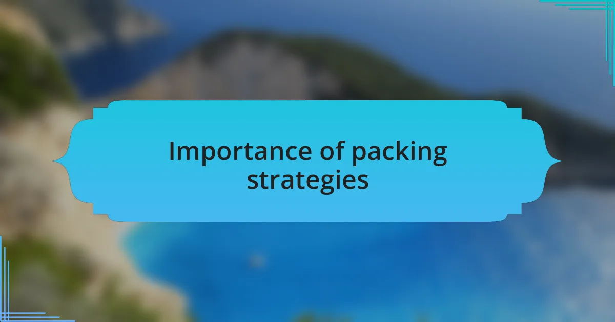 Importance of packing strategies