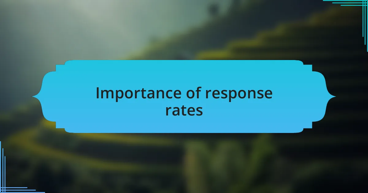 Importance of response rates
