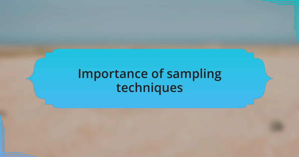 Importance of sampling techniques