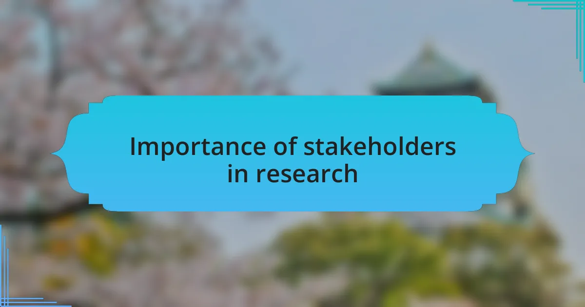 Importance of stakeholders in research