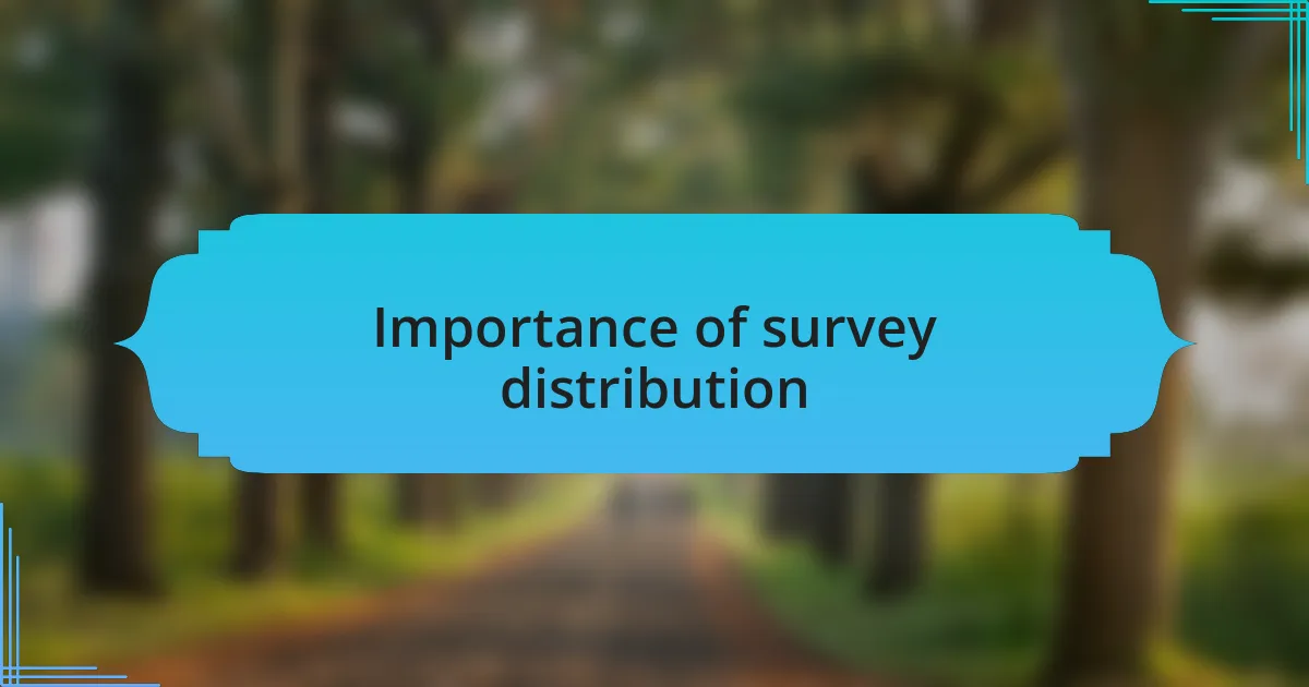 Importance of survey distribution