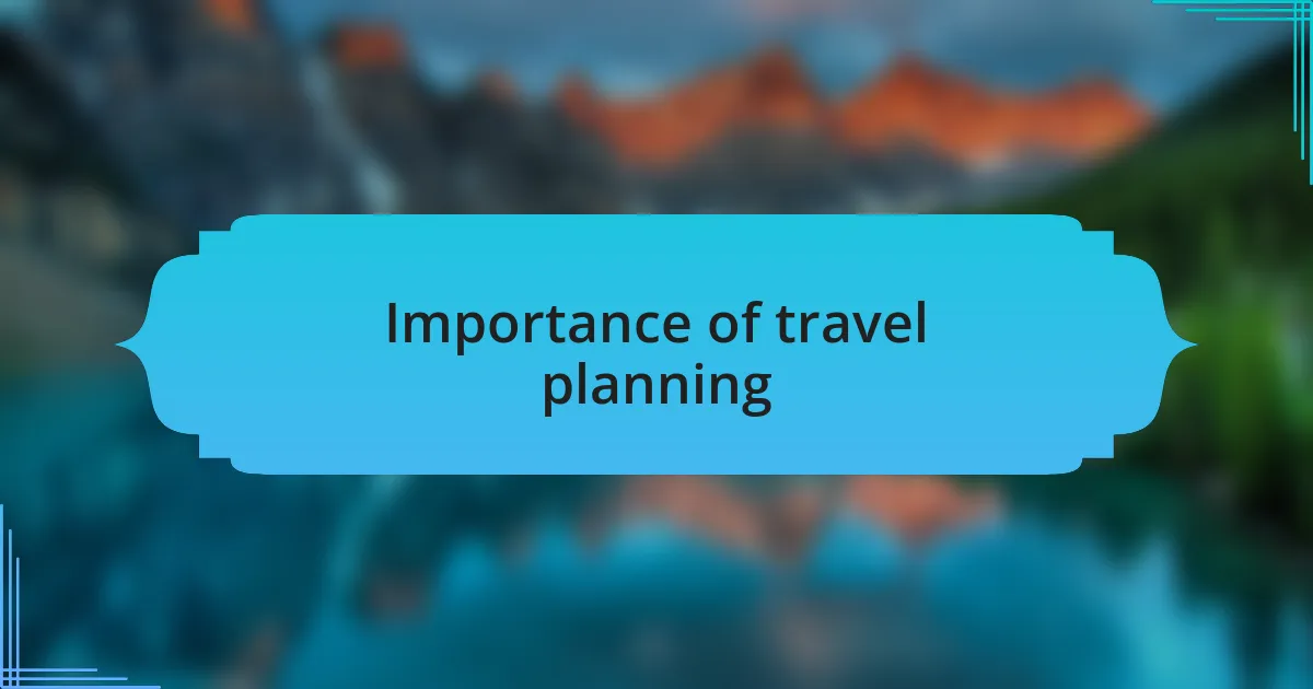 Importance of travel planning