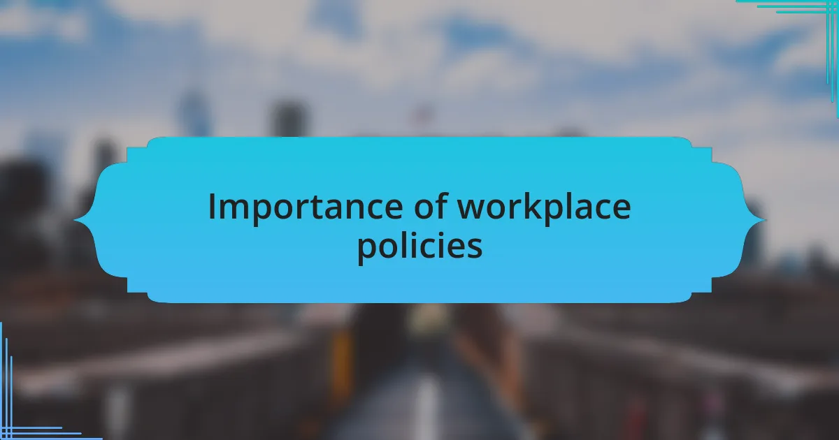 Importance of workplace policies