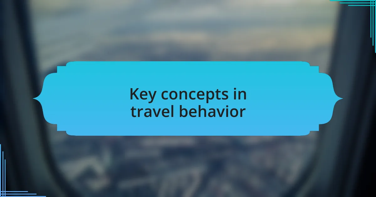 Key concepts in travel behavior