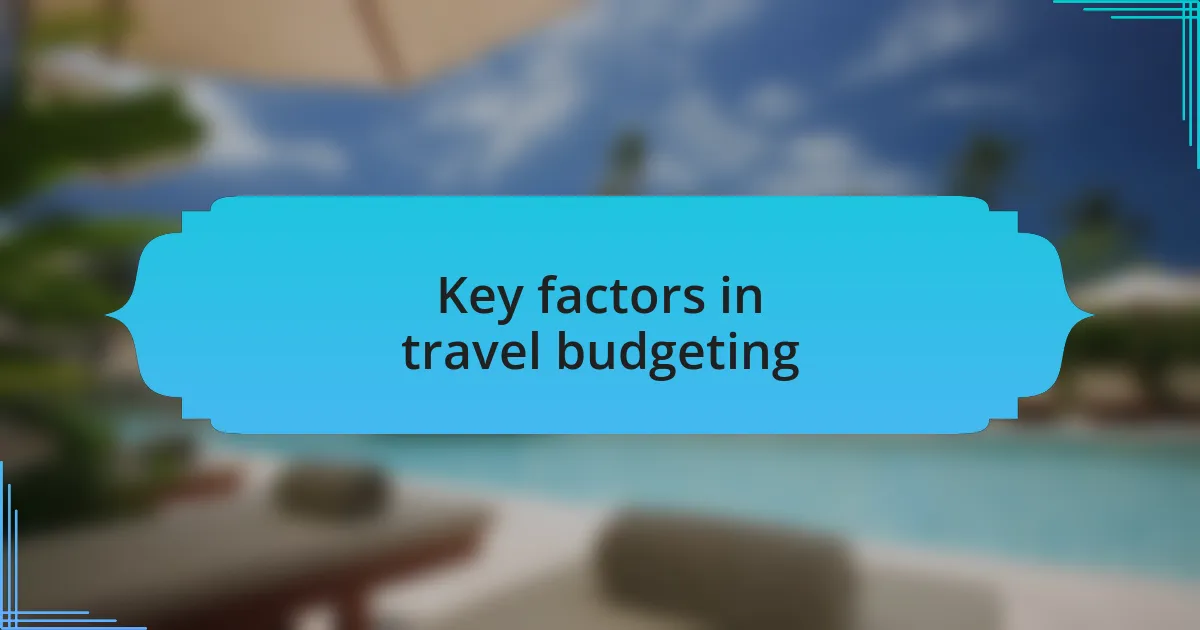 Key factors in travel budgeting