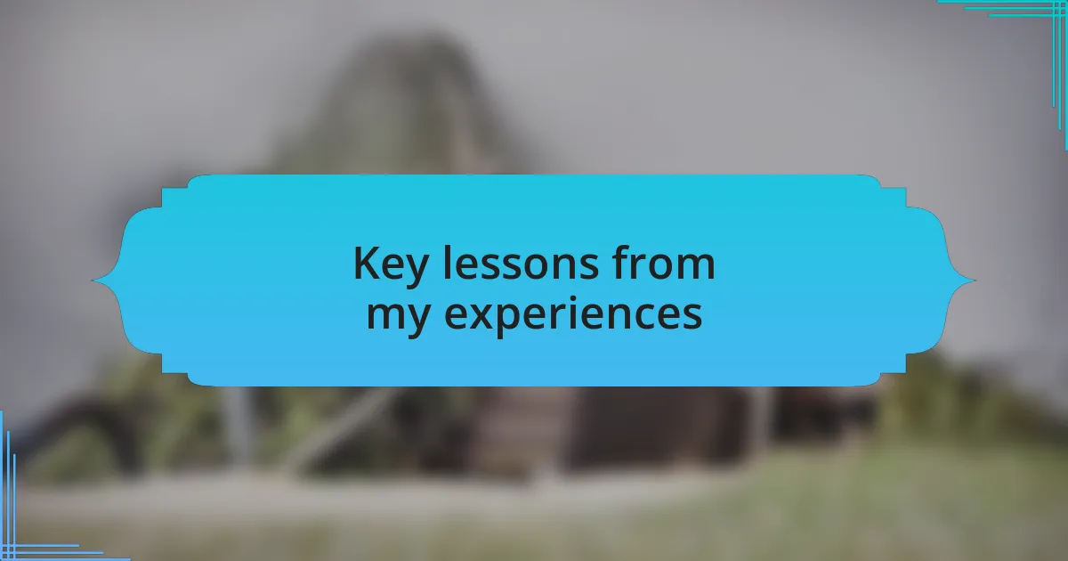 Key lessons from my experiences