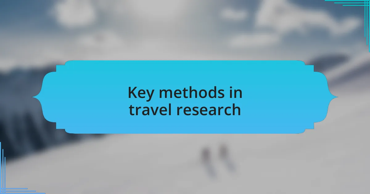 Key methods in travel research