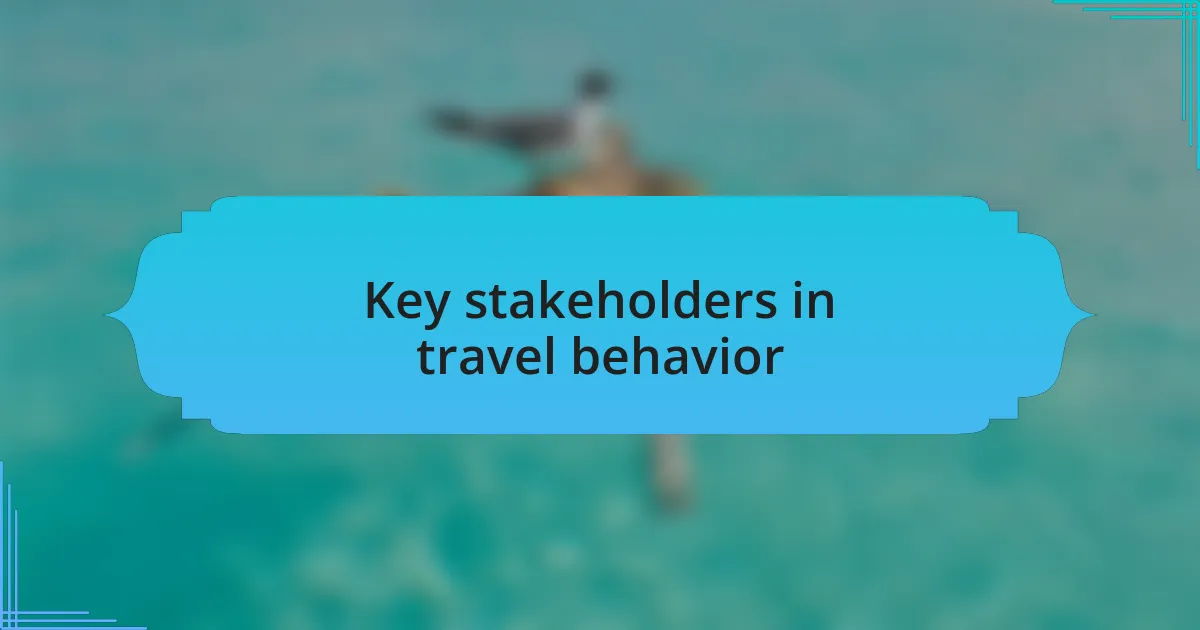 Key stakeholders in travel behavior