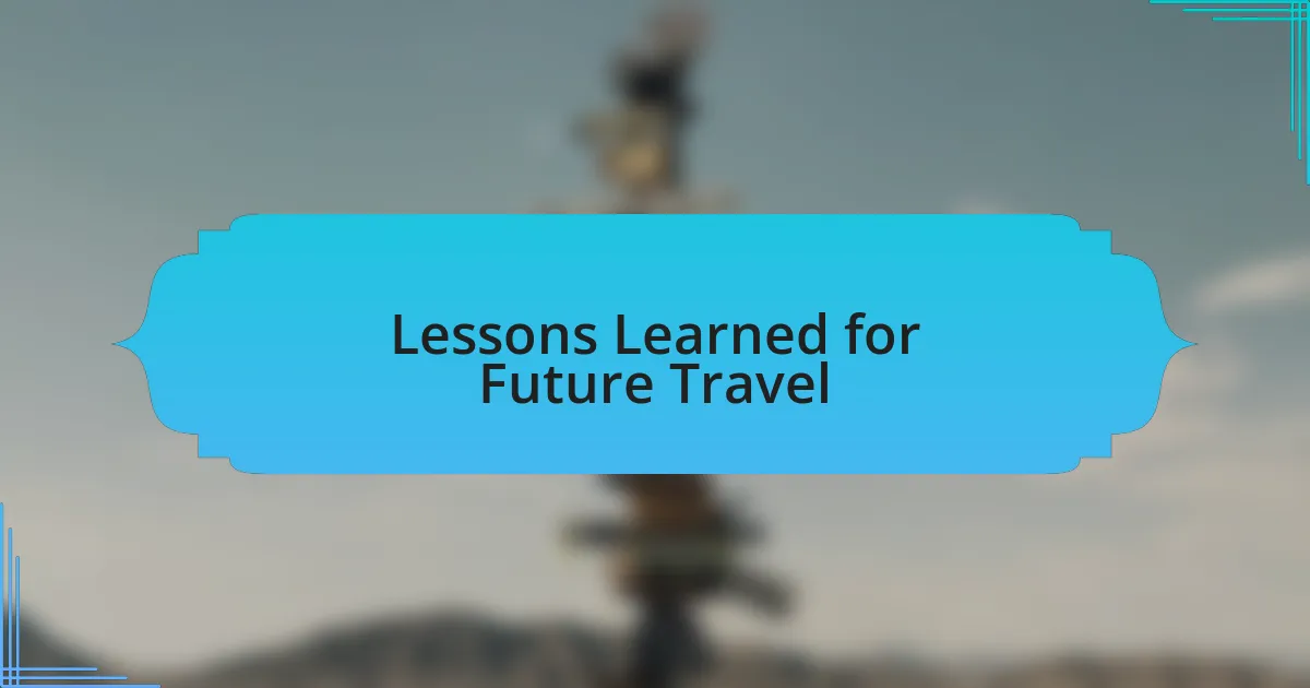 Lessons Learned for Future Travel